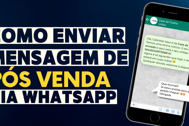 Como enviar mensagem de pós venda via WhatsApp e fidelizar seu cliente