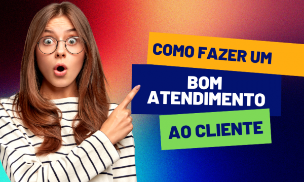 Como fazer um bom atendimento ao cliente