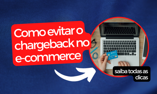 Saiba como evitar o chargeback no E-commerce