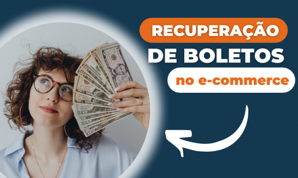 Recuperação de boletos no e-commerce: Saiba como fazer