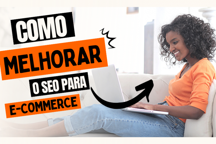 Como melhorar o SEO para e-commerce: destaque seus produtos nas buscas online