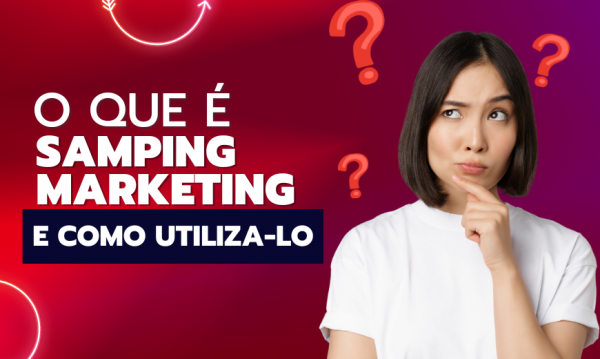 Aprenda o que é Sampling Marketing e como utilizar do jeito certo