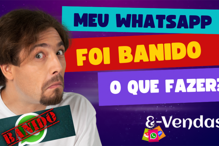 Meu WhatsApp foi banido, o que fazer?