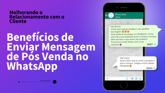 Benefícios de Enviar Mensagem de Pós Venda no WhatsApp